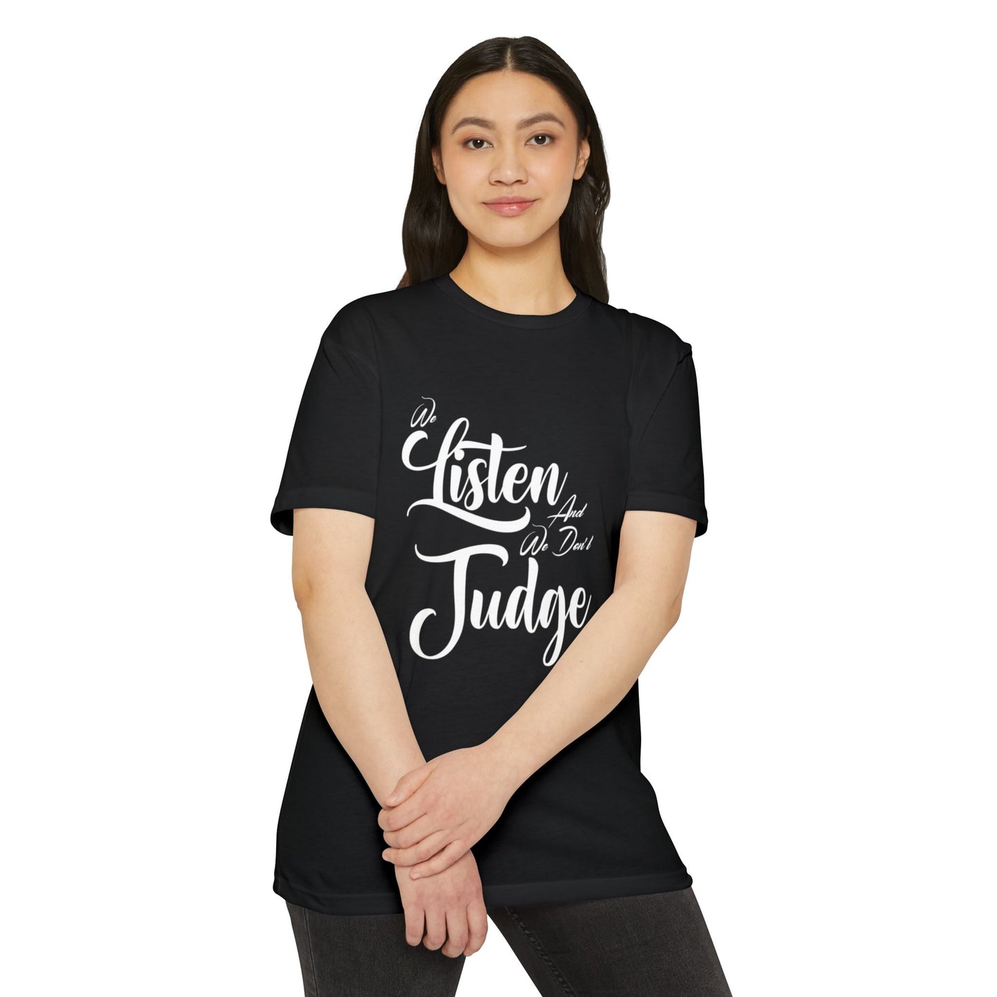 We Listen and We Don't Judge — Unisex Jersey T-Shirt with Empowering Message
