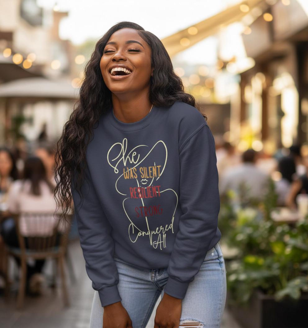 She Was Silent, Resilient, Strong & Conquered All – Empowering Unisex Sweatshirt | Inspirational Apparel, Motivational Gift