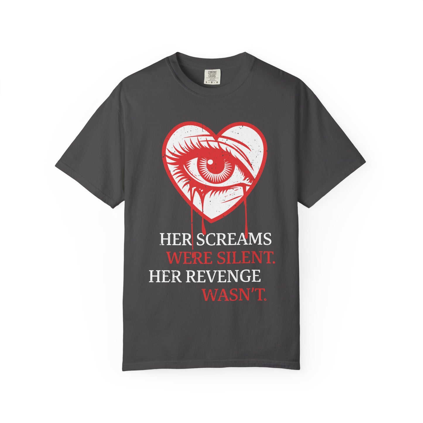 Her Screams Were Silent, Her Revenge Wasn't T-Shirt - Dark Feminine Power Unisex Graphic Tee, Bold Revenge Quote Shirt