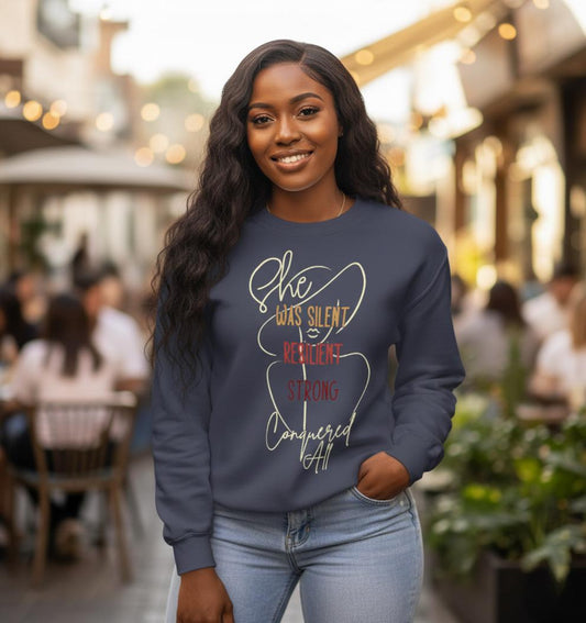 She Was Silent, Resilient, Strong & Conquered All – Empowering Unisex Sweatshirt | Inspirational Apparel, Motivational Gift