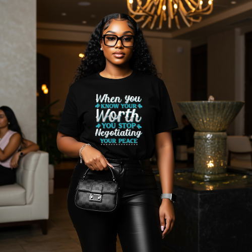 When You Know Your Worth You Stop Negotiating Your Peace T-shirt