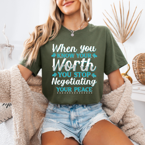 When You Know Your Worth You Stop Negotiating Your Peace T-shirt