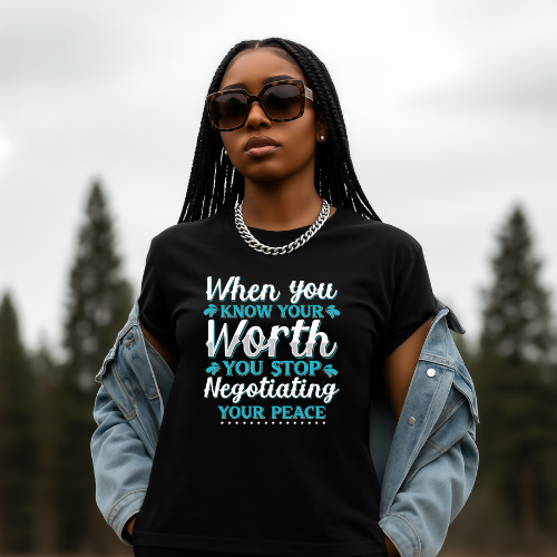 When You Know Your Worth You Stop Negotiating Your Peace T-shirt