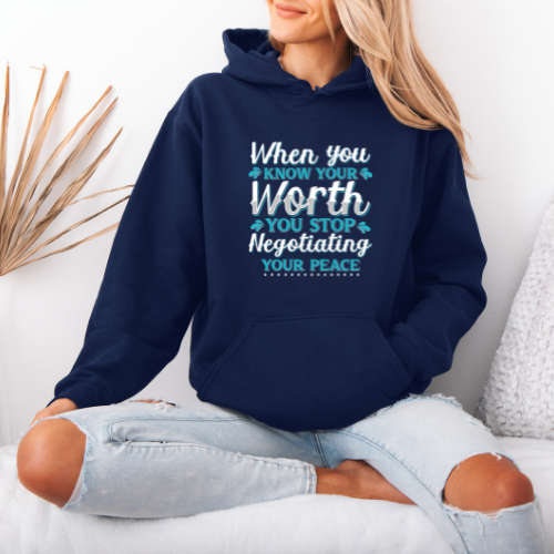 When You Know Your Worth You Stop Negotiating Your Peace Hoodie