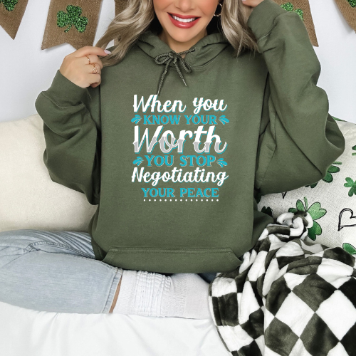 When You Know Your Worth You Stop Negotiating Your Peace Hoodie