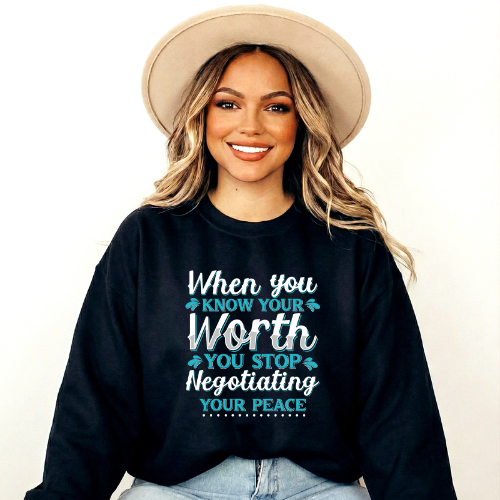When You Know Your Worth You Stop Negotiating Your Peace Sweatshirt