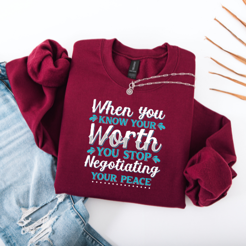 When You Know Your Worth You Stop Negotiating Your Peace Sweatshirt