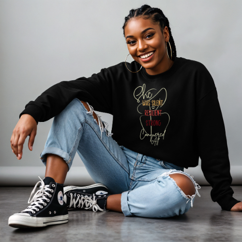 She Was Silent, Resilient, Strong, Conquered All Sweatshirt | Resilient Women Sweatshirt