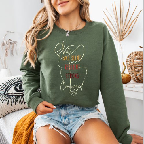 She Was Silent, Resilient, Strong, Conquered All Sweatshirt | Resilient Women Sweatshirt