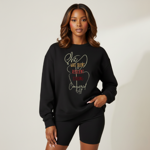 She Was Silent, Resilient, Strong, Conquered All Sweatshirt | Resilient Women Sweatshirt