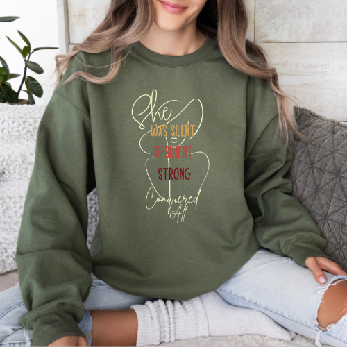 She Was Silent, Resilient, Strong, Conquered All Sweatshirt | Resilient Women Sweatshirt