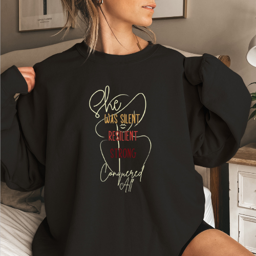 She Was Silent, Resilient, Strong, Conquered All Sweatshirt | Resilient Women Sweatshirt