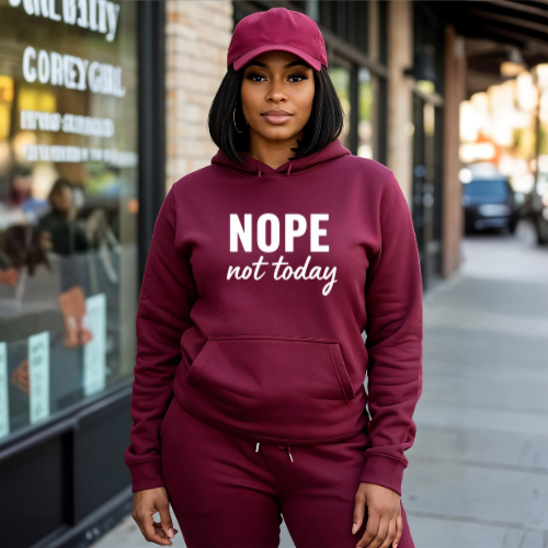 Nope Not Today Hoodie | Confidence Hoodie | Boundaries Hoodie