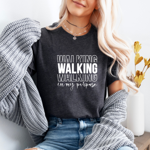 Walking in My Purpose T-Shirt | Inspirational Faith & Motivational Tee | Empowerment Tee For Women