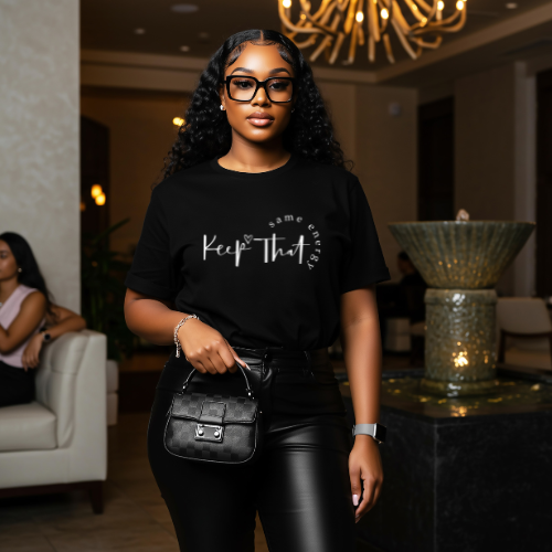 Keep That Same Energy T-Shirt | Casual Graphic Tee | Empowerment Tee For Mom