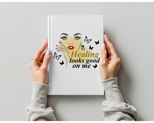 Healing Looks Good On Me Journal | Empowerment Self-Care Notebook | Inspirational Gift for Women
