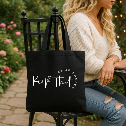 Keep That Same Energy Tote Bag | Black Quote Canvas Tote | Motivational Bag