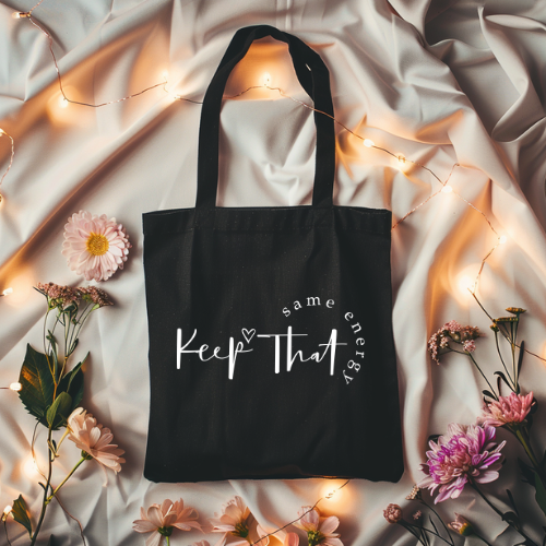 Keep That Same Energy Tote Bag | Black Quote Canvas Tote | Motivational Bag