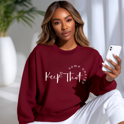 Keep That Same Energy Sweatshirt | Personalized Sweatshirt for Lover