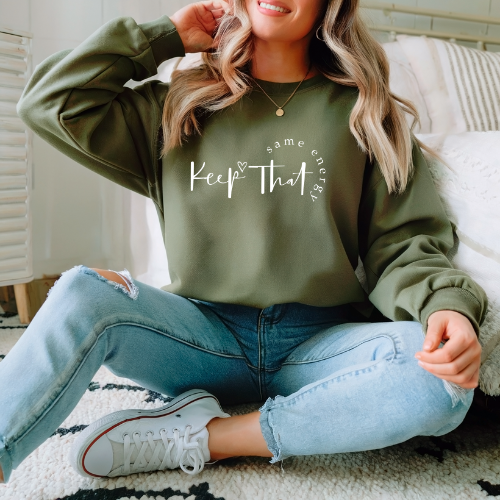 Keep That Same Energy Sweatshirt | Personalized Sweatshirt for Lover