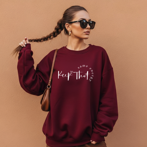Keep That Same Energy Sweatshirt | Personalized Sweatshirt for Lover