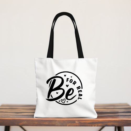 Be For Real Tote Bag | Authentic Lifestyle Quote Tote | Student Bag | Shoppers Tote