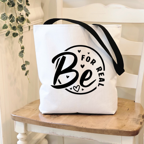 Be For Real Tote Bag | Authentic Lifestyle Quote Tote | Student Bag | Shoppers Tote
