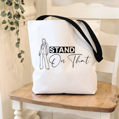 Stand On That Tote Bag | Empowered Fashion Quote Tote | Confidence Tote Bag