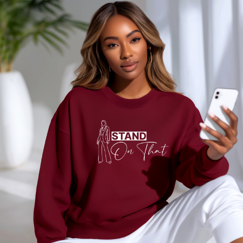 'Stand On That' Sweatshirt | Women Empowerment Sweatshirt | Gift For a Friend