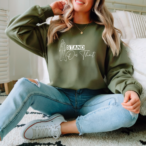 'Stand On That' Sweatshirt | Women Empowerment Sweatshirt | Gift For a Friend