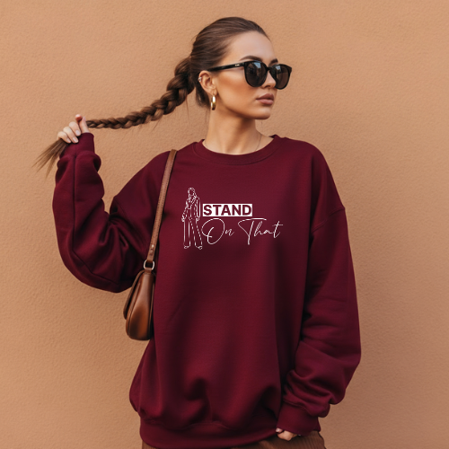'Stand On That' Sweatshirt | Women Empowerment Sweatshirt | Gift For a Friend
