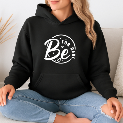 'Be For Real' Hoodie | Selflove Hoodie | Women Empowerment Hoodie for Growth