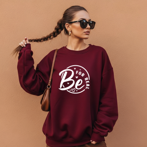 Be For Real Sweatshirt | Heart Graphic Sweatshirt | Women Empowerment Sweatshirt