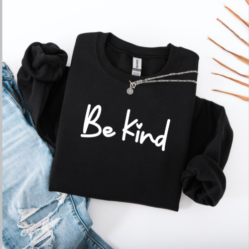 Be Kind Crewneck Sweatshirt | Inspirational Graphic Sweatshirt | Women Empowerment Sweatshirt