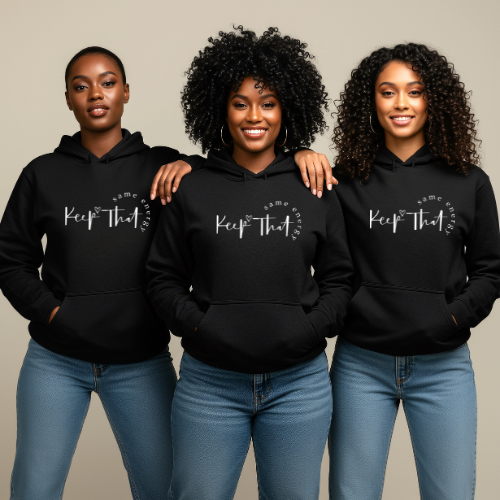 Keep That Same Energy Hoodie | Inspirational Hoodie | Gift For A Friend | Selflove Hoodie
