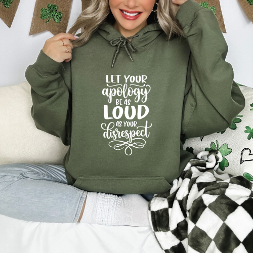 Let Your Apology Be As Loud As Your Disrespect Hoodie |  Women Confidence Hoodie | Empowerment Pullover
