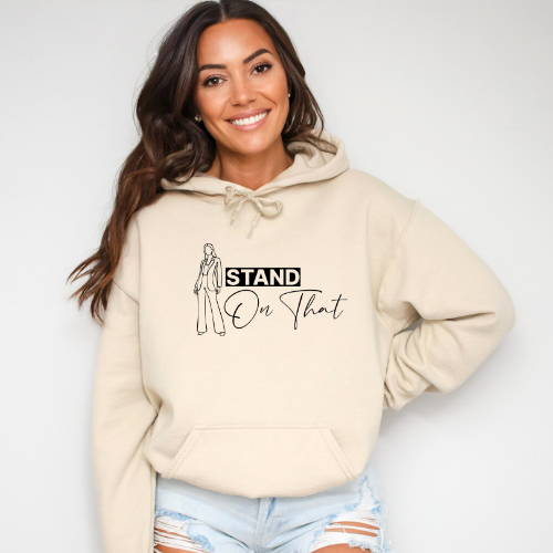 Stand On That Hoodie | Confidence Hoodie | Women Empowerment Hoodie