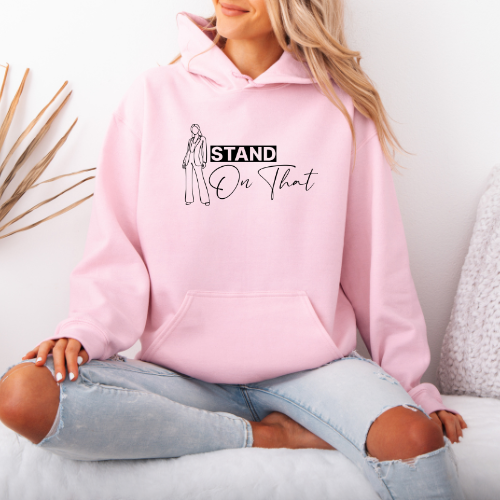 Stand On That Hoodie | Confidence Hoodie | Women Empowerment Hoodie