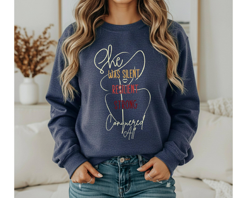 She Was Silent, Resilient, Strong, Conquered All Sweatshirt | Resilient Women Sweatshirt