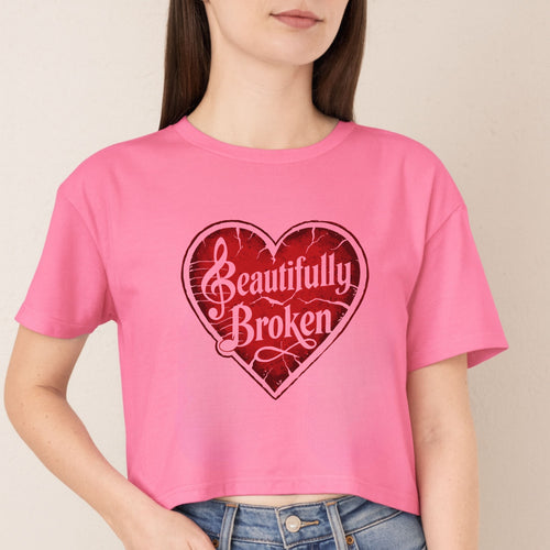 Beautifully Broken Women's Crop Tee | Women Inspirational Cropped T-Shirt | Gift For Her