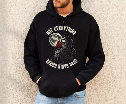 Not Everything Buried Stays Dead Hoodie| Grim Reaper Graphic Hoodie
