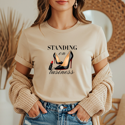 Standing on Business T-Shirt  | High Heels & Lipstick Graphic Tee for Boss Women