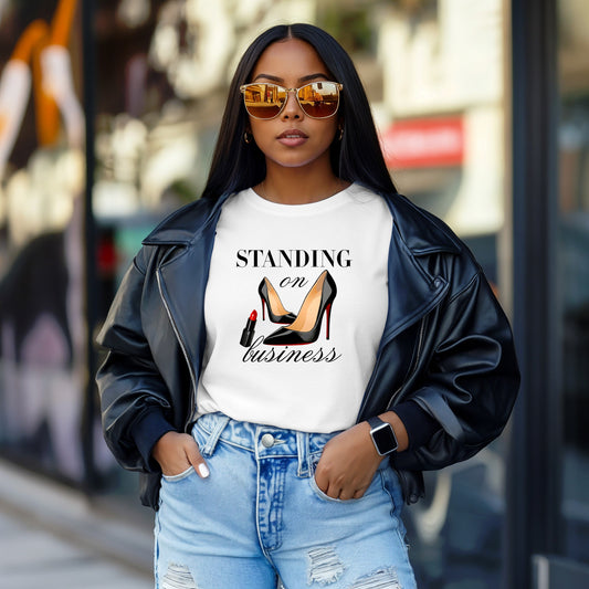 Standing on Business T-Shirt  | High Heels & Lipstick Graphic Tee for Boss Women
