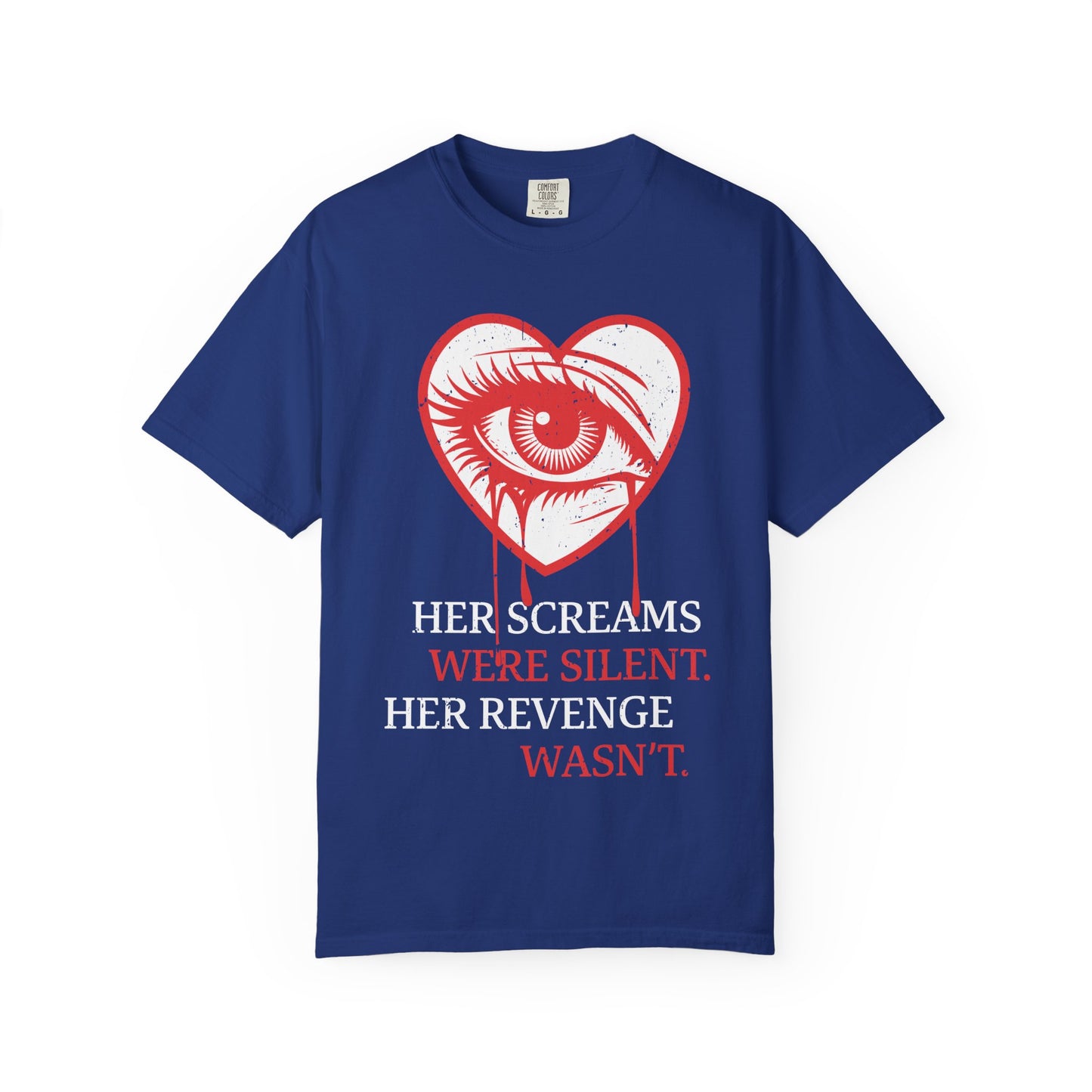 Her Screams Were Silent, Her Revenge Wasn't T-Shirt - Dark Feminine Power Unisex Graphic Tee, Bold Revenge Quote Shirt