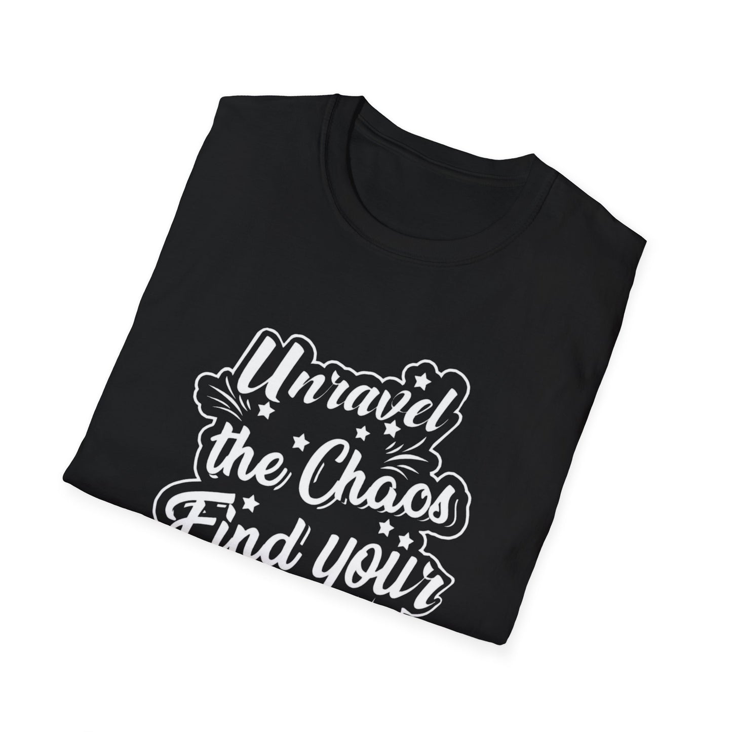 Unravel the Chaos, Find Your Calm T-Shirt — Unisex Soft style Inspirational Tee