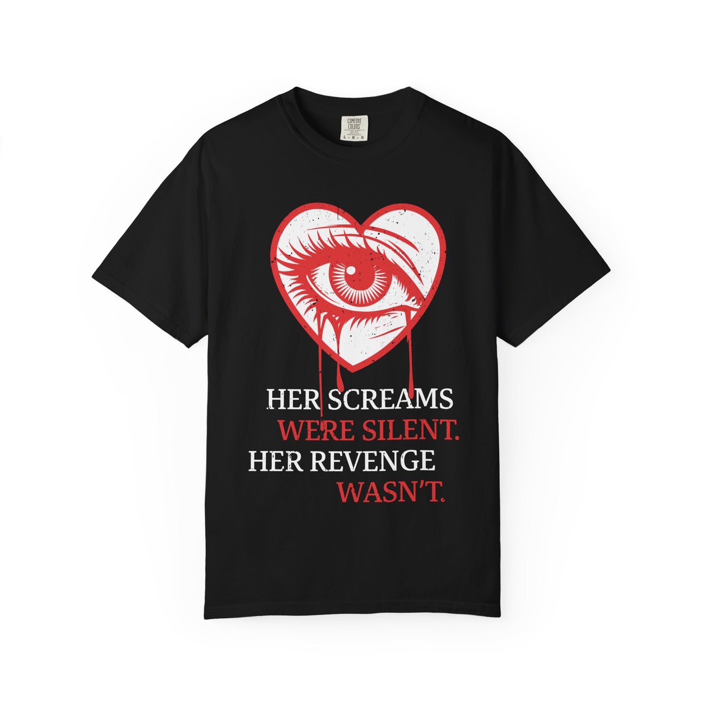 Her Screams Were Silent, Her Revenge Wasn't T-Shirt - Dark Feminine Power Unisex Graphic Tee, Bold Revenge Quote Shirt
