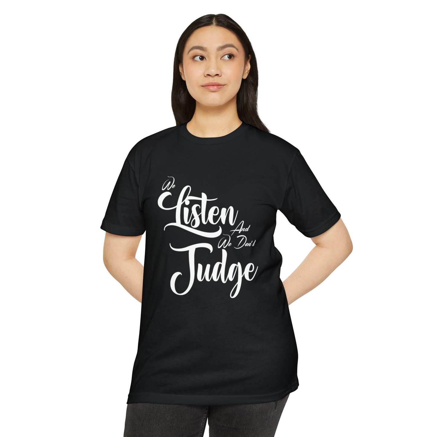 We Listen and We Don't Judge — Unisex Jersey T-Shirt with Empowering Message